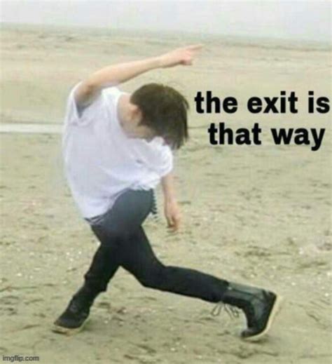 The Exit Is That Way .